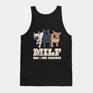 MILF Man I Love Frenchies Funny French Bulldog Lover Gift Tank Top